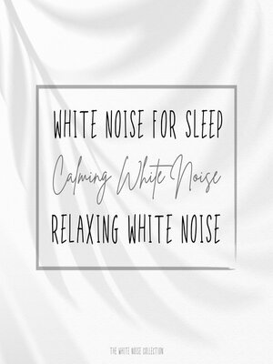 cover image of White Noise for Sleep--Calming White Noise--Relaxing White Noise